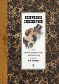 Przewodnik zakochanych, czyli jak zdobyć szczęście w miłości i powodzenie u kobiet - M. A. Zawadzki