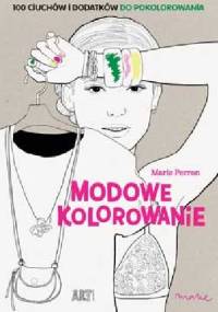 Modowe kolorowanie - Marie Perron