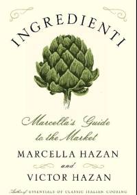 Ingredienti: Marcella’s Guide to the Market - Marcella Hazan