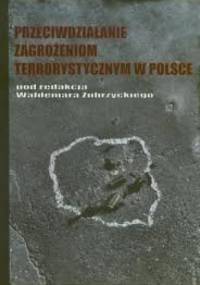 Przeciwdziałanie zagrożeniom terrorystycznym w Polsce - Waldermar Zubrzycki
