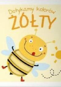 Dotykamy kolorów. ŻÓŁTY - praca zbiorowa