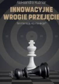 Innowacyjne wrogie przejęcie - Aleksandra Kuźniar