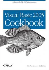 Visual Basic 2005 Cookbook. Solutions for VB 2005 Programmers - Tim Patrick, Clark Craig John