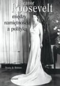 Eleanor Roosevelt. Między namiętnością a polityką - Beata de Robien