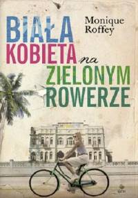 Biała kobieta na zielonym rowerze - Monique Roffey