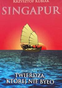 Singapur. Twierdza, której nie było - Krzysztof Kubiak