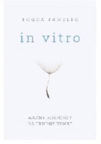 In vitro. Ważne rozmowy na trudny temat - Bogda Pawelec