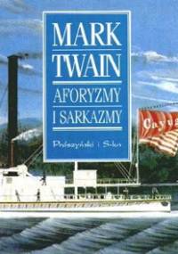 Aforyzmy i sarkazmy - Mark Twain