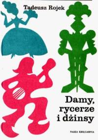 Damy, rycerze i dżinsy - Tadeusz Rojek