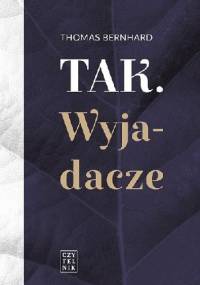 Tak. Wyjadacze - Thomas Bernhard
