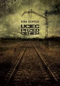 Uciec przed cieniem - Ewa Kopsik