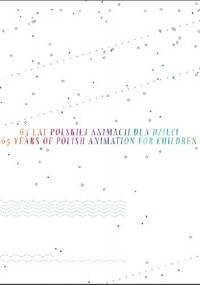 65 lat polskiej animacji dla dzieci - Jerzy Armata, Natalia Chojna