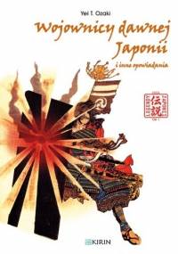 Wojownicy dawnej Japonii i inne opowiadania - Yei Theodora Ozaki