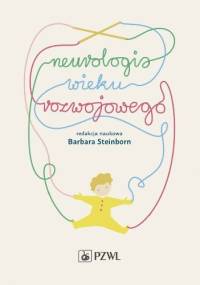 Neurologia wieku rozwojowego - Barbara Steinborn