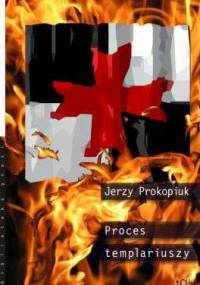 Proces templariuszy - Jerzy Prokopiuk