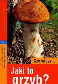 Czy wiesz, jaki to grzyb? - Walter Patzold, Hans E. Laux