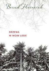 Drzewa w moim lesie - Bernd Heinrich