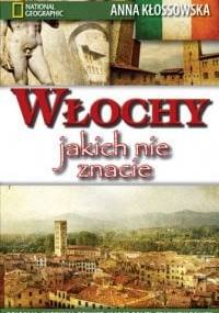 Włochy jakich nie znacie - Anna Kłossowska