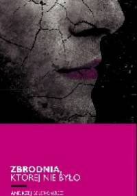 Zbrodnia, której nie było - Andrzej Selerowicz