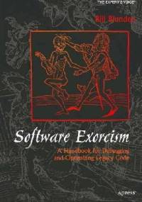Software Exorcism: A Handbook for Debugging and Optimizing Legacy Code - Bill Blunden