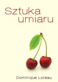 Sztuka umiaru - Dominique Loreau