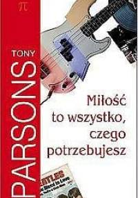 Miłość to wszystko, czego potrzebujesz - Tony Parsons