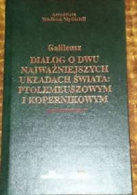 Dialog o dwu najważniejszych układach świata: ptolemeuszowym i kopernikowym - Galileo Galilei