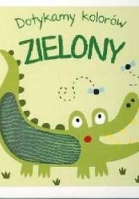 Dotykamy kolorów. ZIELONY - praca zbiorowa