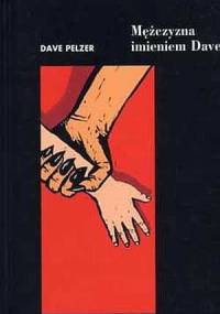 Mężczyzna imieniem Dave - Dave James Pelzer