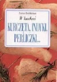 W kuchni. Kurczęta, indyki, perliczki... - Franca Feslikenian
