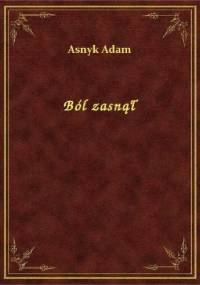 Ból zasnął - Adam Asnyk