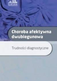 Choroba afektywna dwubiegunowa. Trudności diagnostyczne - Łukasz Święcicki