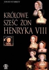 David Starkey - Królowe: Sześć żon Henryka VIII [Audiobook PL]