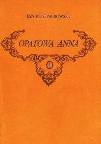 Opatowa Anna. Trzy ballady - Jan Rostworowski