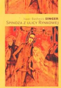 Spinoza z ulicy Rynkowej - Isaac Bashevis Singer