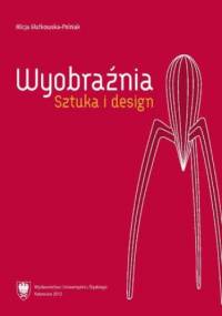 Wyobraźnia. Sztuka i design - Alicja Głutkowska-Polniak