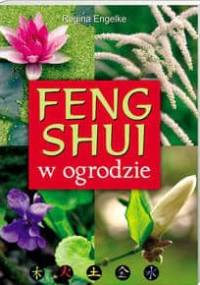 Feng shui w ogrodzie - Regina Engelke