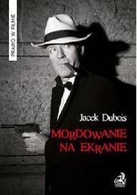 Mordowanie na ekranie - Jacek Dubois