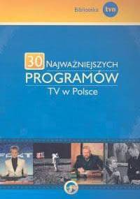 30 najważniejszych programów TV w Polsce - praca zbiorowa, Wiesław Godzic