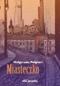 Miasteczko - Małgorzata Pośpiech