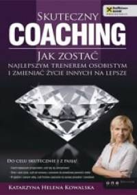 Skuteczny coaching - Katarzyna Helena Kowalska