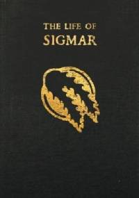 The Life of Sigmar: Being the Epic Tale of the Warrior-God Sigmar, and the Founding of The Empire - Matt Ralphs