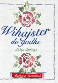 Wihajster do godki. Lekcje śląskiego. - Barbara Szmatloch
