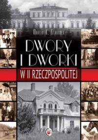 Dwory i dworki w II RP - K. Schirmer Marcin