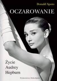 Oczarowanie. Życie Audrey Hepburn - Donald Spoto