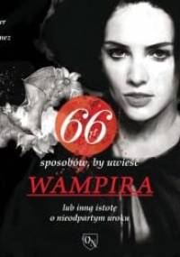 66 sposobów, by uwieść WAMPIRA lub inną istotę o nieodpartym uroku - Irene Claver