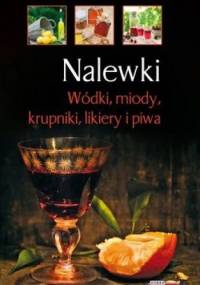 Nalewki. Wódki, miody, krupniki, likiery i piwa - Łukasz Fiedoruk