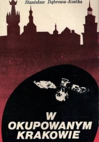 W okupowanym Krakowie - Stanisław Dąbrowa-Kostka