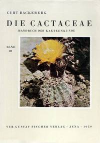 Die Cactaceae Handbuch der Kakteenkunde band 3 - Curt Backenberg