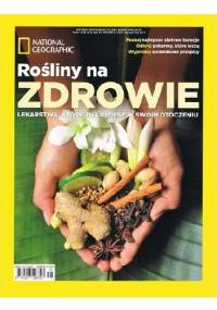 National Geographic. Rośliny na zdrowie - Redakcja magazynu National Geographic